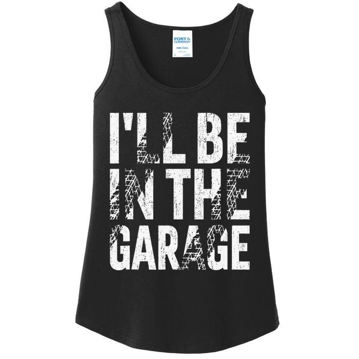 ILl Be In The Garage Dad Car Mechanic Garage Fathers Day Ladies Essential Tank