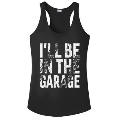 ILl Be In The Garage Dad Car Mechanic Garage Fathers Day Ladies PosiCharge Competitor Racerback Tank