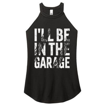 ILl Be In The Garage Dad Car Mechanic Garage Fathers Day Women’s Perfect Tri Rocker Tank