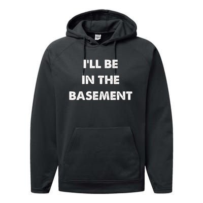 ILl Be In The Basement Performance Fleece Hoodie