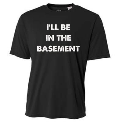 ILl Be In The Basement Cooling Performance Crew T-Shirt