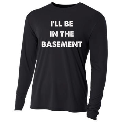 ILl Be In The Basement Cooling Performance Long Sleeve Crew