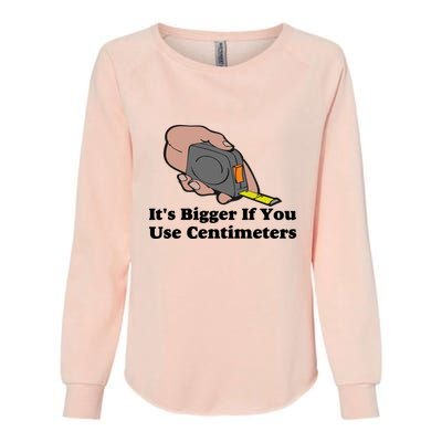 It's Bigger If You Use Centimeters Womens California Wash Sweatshirt