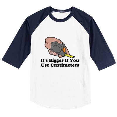 It's Bigger If You Use Centimeters Baseball Sleeve Shirt