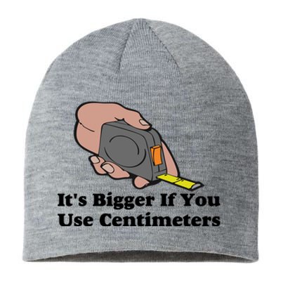 It's Bigger If You Use Centimeters Sustainable Beanie