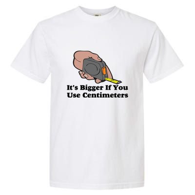 It's Bigger If You Use Centimeters Garment-Dyed Heavyweight T-Shirt