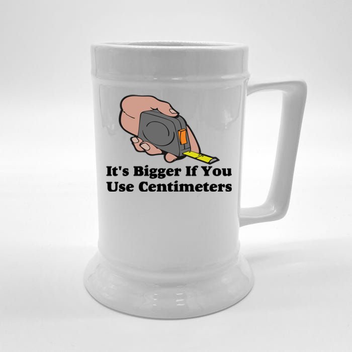 It's Bigger If You Use Centimeters Beer Stein