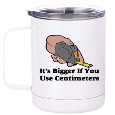 It's Bigger If You Use Centimeters 12 oz Stainless Steel Tumbler Cup