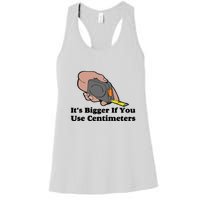 It's Bigger If You Use Centimeters Women's Racerback Tank