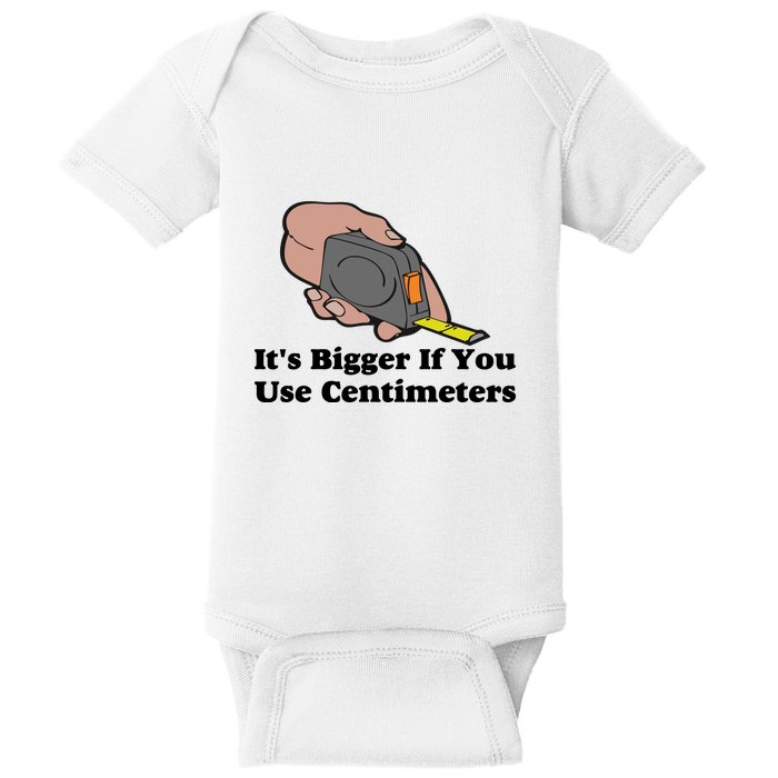 It's Bigger If You Use Centimeters Baby Bodysuit