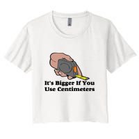 It's Bigger If You Use Centimeters Women's Crop Top Tee