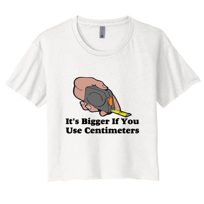 It's Bigger If You Use Centimeters Women's Crop Top Tee