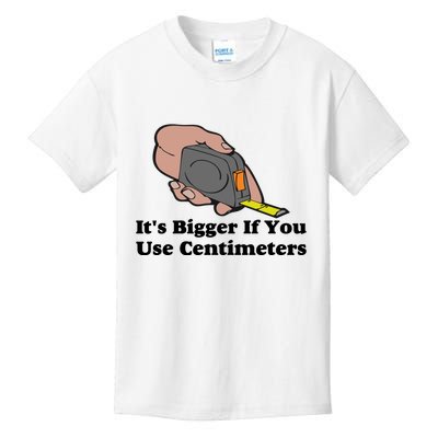 It's Bigger If You Use Centimeters Kids T-Shirt