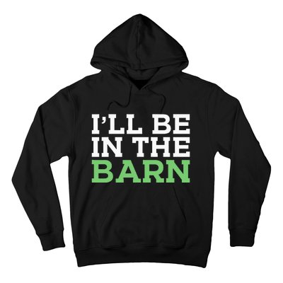 Ill Be In The Barn Funny Dad Jokes Fathers Day Men Hoodie