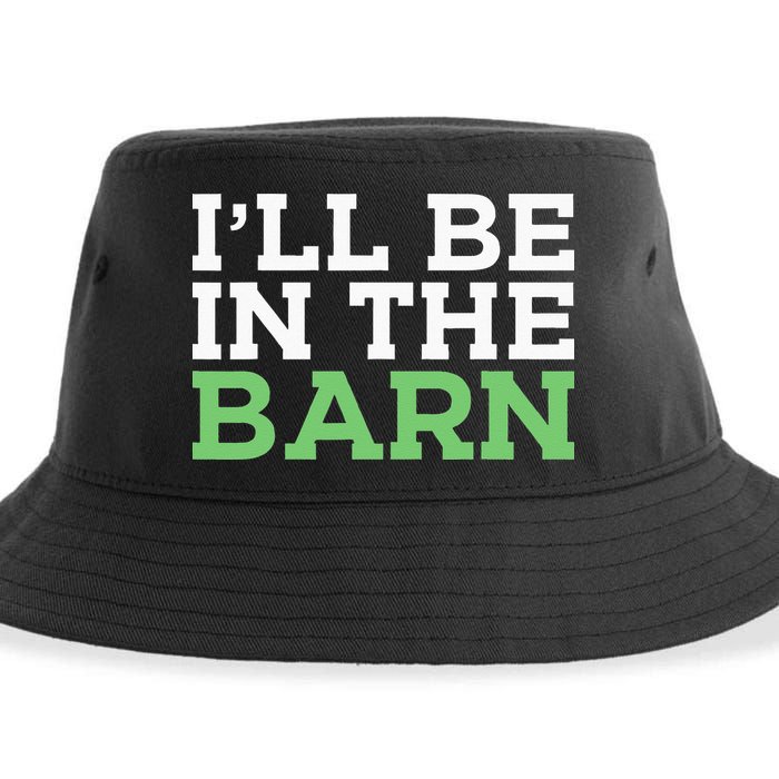 Ill Be In The Barn Funny Dad Jokes Fathers Day Men Sustainable Bucket Hat