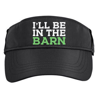 Ill Be In The Barn Funny Dad Jokes Fathers Day Men Adult Drive Performance Visor