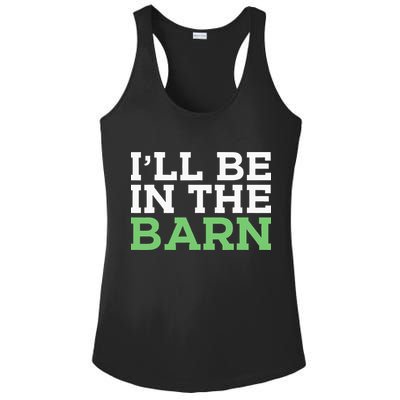 Ill Be In The Barn Funny Dad Jokes Fathers Day Men Ladies PosiCharge Competitor Racerback Tank