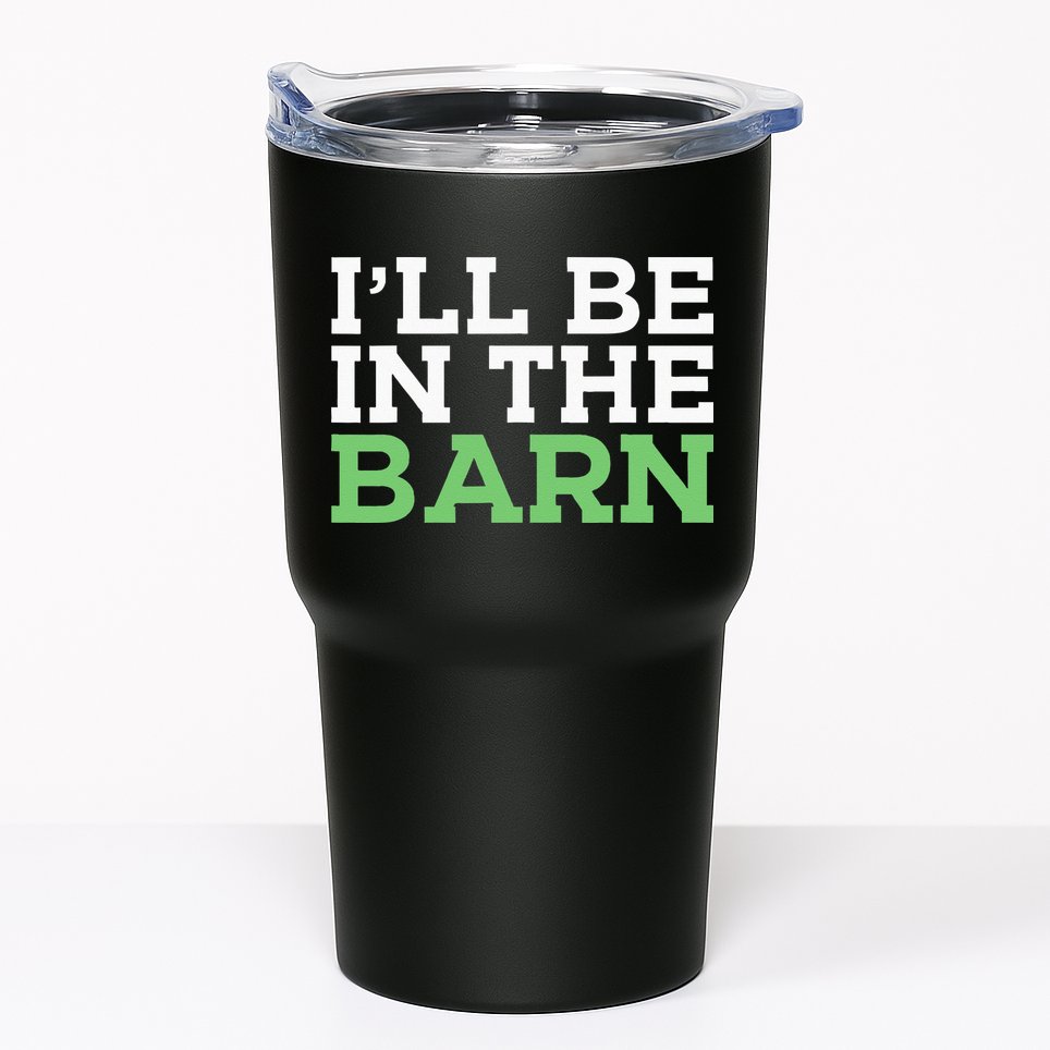 Ill Be In The Barn Funny Dad Jokes Fathers Day Men Tumbler