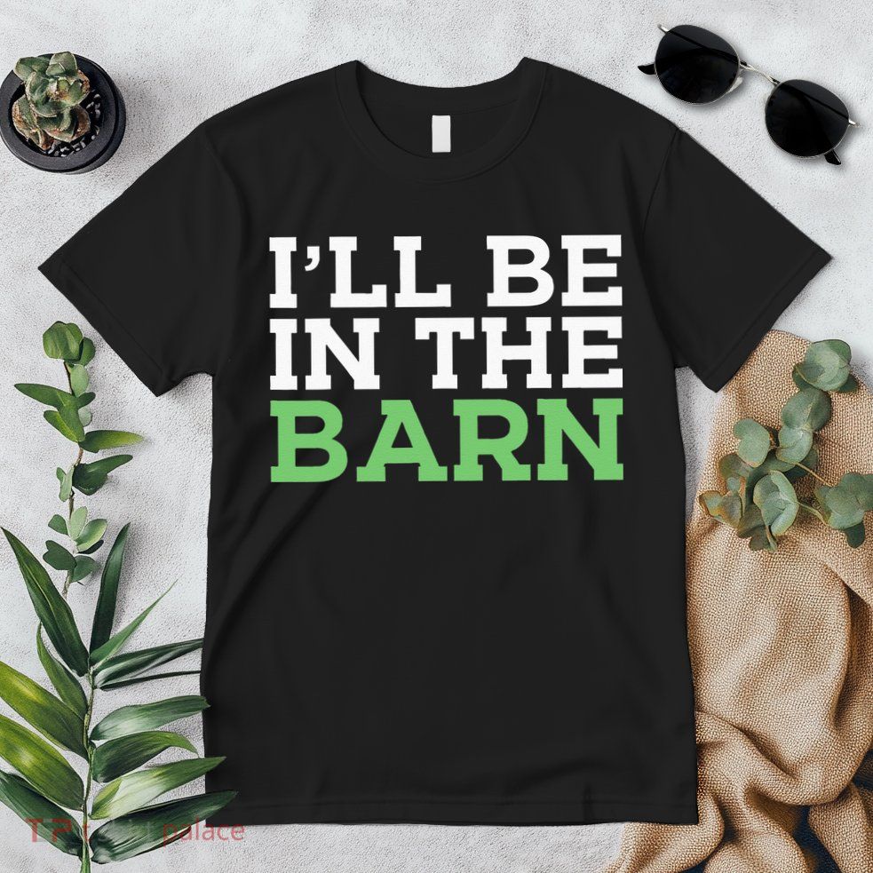 Ill Be In The Barn Funny Dad Jokes Fathers Day Men Premium T-Shirt
