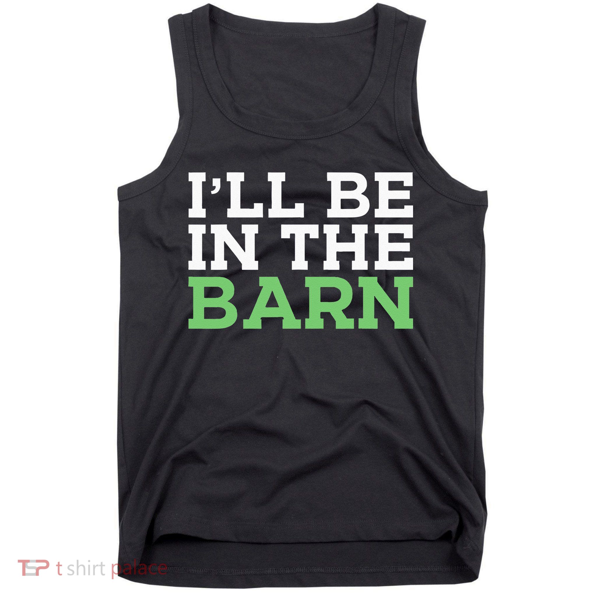 Ill Be In The Barn Funny Dad Jokes Fathers Day Men Tank Top