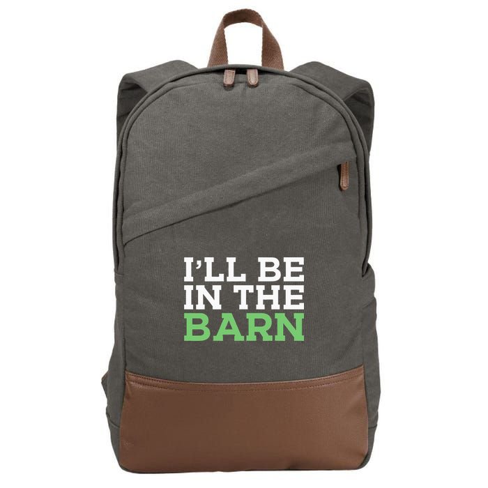 Ill Be In The Barn Funny Dad Jokes Fathers Day Men Cotton Canvas Backpack