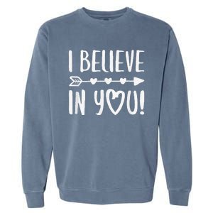 I Believe In You Teacher Testing Day Garment-Dyed Sweatshirt