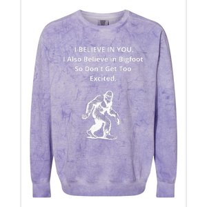 I Believe In You I Also Believe In Bigfoot Colorblast Crewneck Sweatshirt