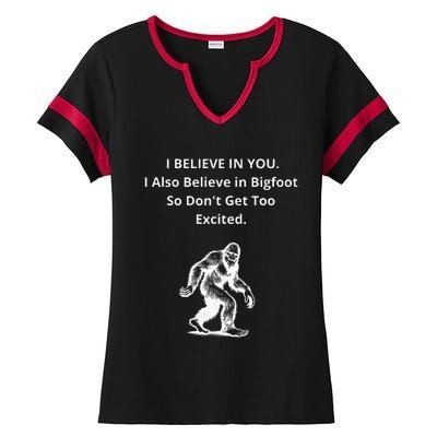 I Believe In You I Also Believe In Bigfoot Ladies Halftime Notch Neck Tee