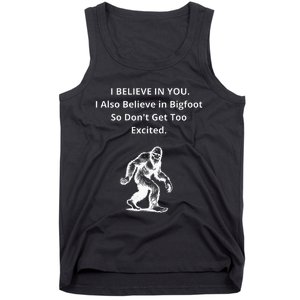 I Believe In You I Also Believe In Bigfoot Tank Top