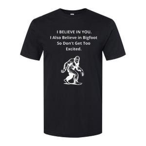 I Believe In You I Also Believe In Bigfoot Softstyle CVC T-Shirt