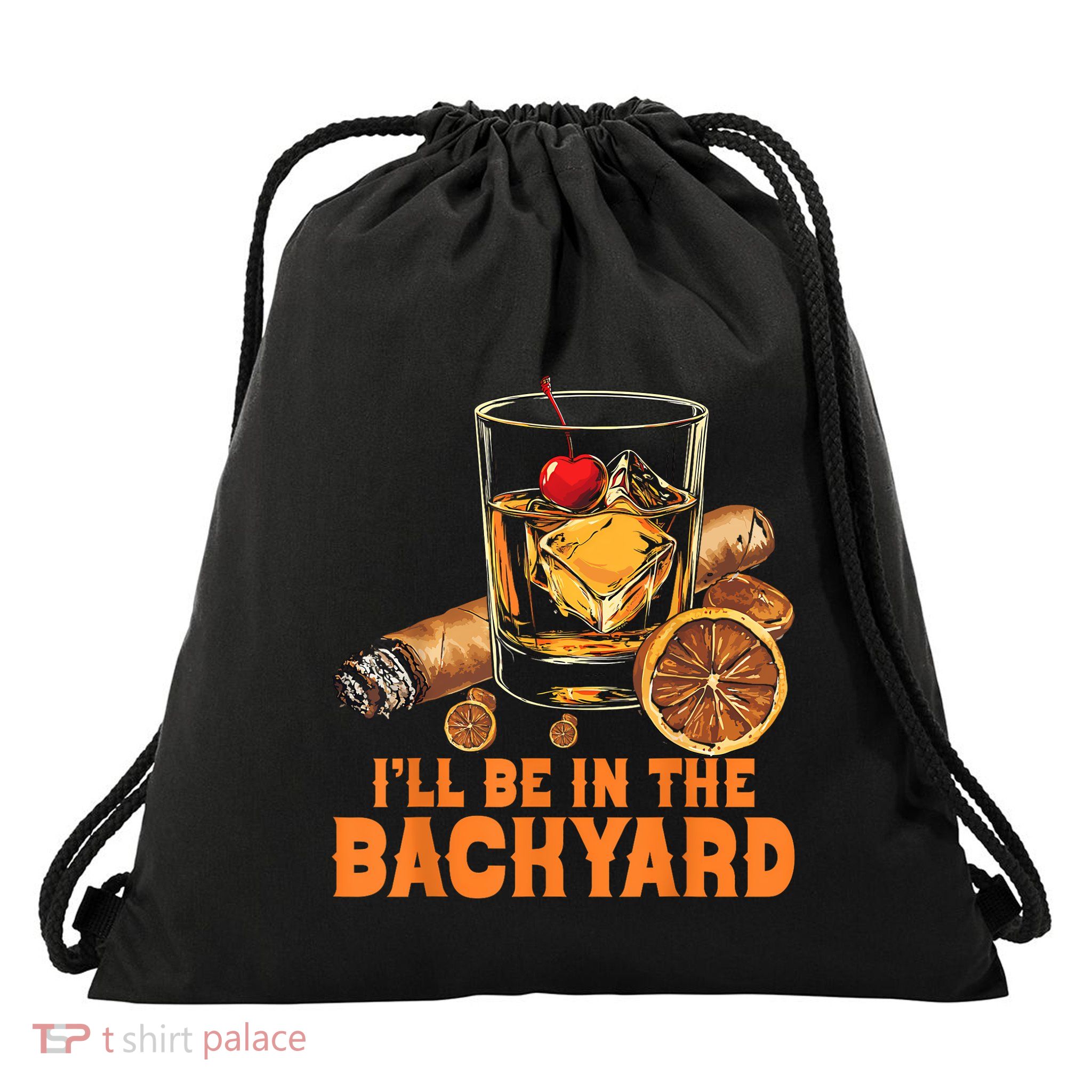 I’Ll Be In The Backyard Cigar Bourbon Whiskey Lounge Drawstring Bag