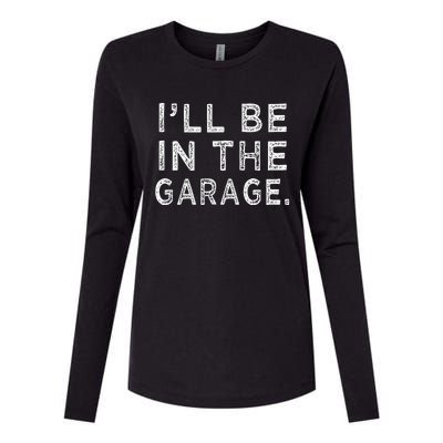 ILl Be In The Garage Mechanic Woodwork Workshop Womens Cotton Relaxed Long Sleeve T-Shirt