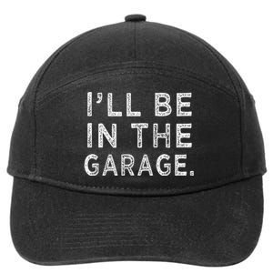 ILl Be In The Garage Mechanic Woodwork Workshop 7-Panel Snapback Hat