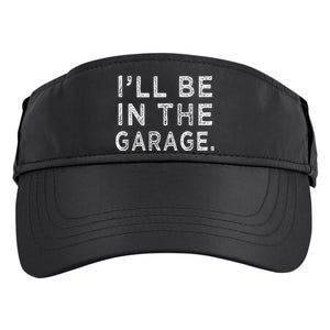 ILl Be In The Garage Mechanic Woodwork Workshop Adult Drive Performance Visor