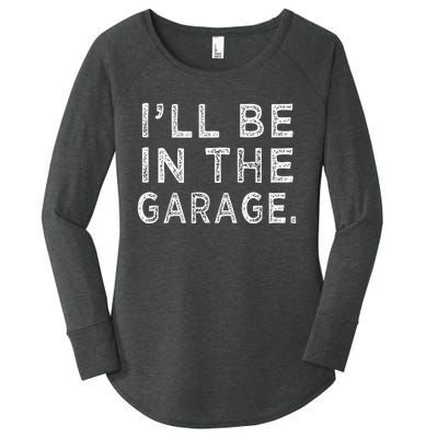 ILl Be In The Garage Mechanic Woodwork Workshop Women's Perfect Tri Tunic Long Sleeve Shirt