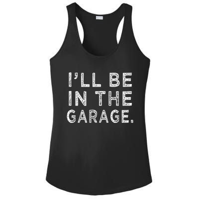 ILl Be In The Garage Mechanic Woodwork Workshop Ladies PosiCharge Competitor Racerback Tank