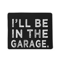 ILl Be In The Garage Mechanic Woodwork Workshop Mousepad