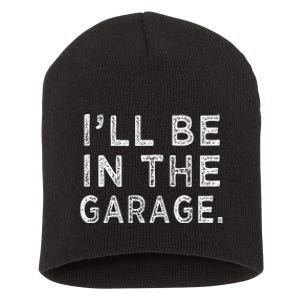 ILl Be In The Garage Mechanic Woodwork Workshop Short Acrylic Beanie