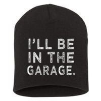 ILl Be In The Garage Mechanic Woodwork Workshop Short Acrylic Beanie