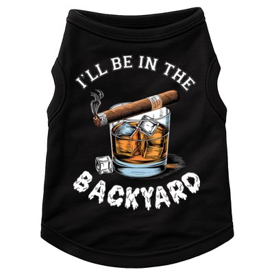 I’Ll Be In The Backyard Bourbon Whiskey Stogie Bourbon Lovers Doggie Tank