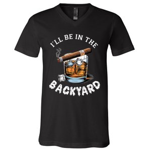 I’Ll Be In The Backyard Bourbon Whiskey Stogie Bourbon Lovers V-Neck T-Shirt