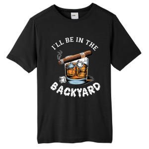 I’Ll Be In The Backyard Bourbon Whiskey Stogie Bourbon Lovers Tall Fusion ChromaSoft Performance T-Shirt