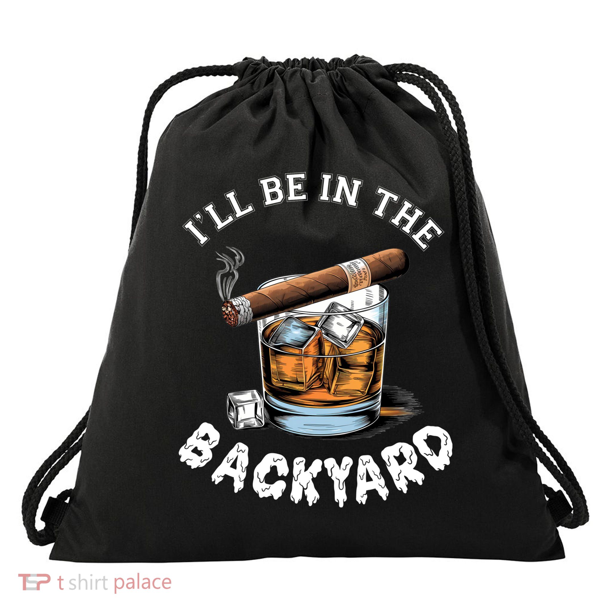 I’Ll Be In The Backyard Bourbon Whiskey Stogie Bourbon Lovers Drawstring Bag