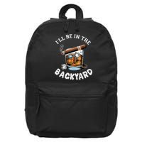 I’Ll Be In The Backyard Bourbon Whiskey Stogie Bourbon Lovers 16 in Basic Backpack