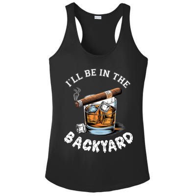 I’Ll Be In The Backyard Bourbon Whiskey Stogie Bourbon Lovers Ladies PosiCharge Competitor Racerback Tank