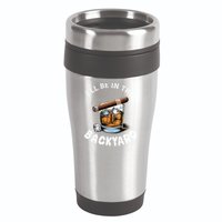 I’Ll Be In The Backyard Bourbon Whiskey Stogie Bourbon Lovers 16oz Travel Tumbler