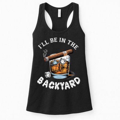 I’Ll Be In The Backyard Bourbon Whiskey Stogie Bourbon Lovers Womens Tank Top