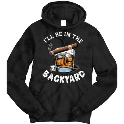 I’Ll Be In The Backyard Bourbon Whiskey Stogie Bourbon Lovers Tie Dye Hoodie