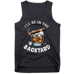 I’Ll Be In The Backyard Bourbon Whiskey Stogie Bourbon Lovers Tank Top