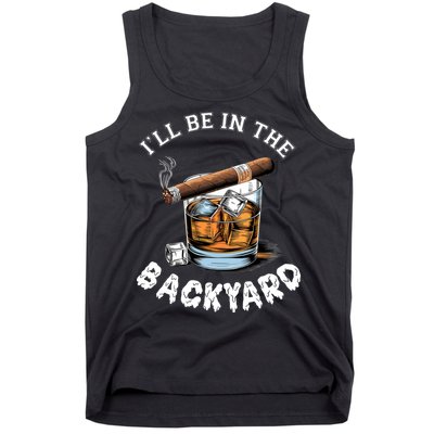 I’Ll Be In The Backyard Bourbon Whiskey Stogie Bourbon Lovers Tank Top